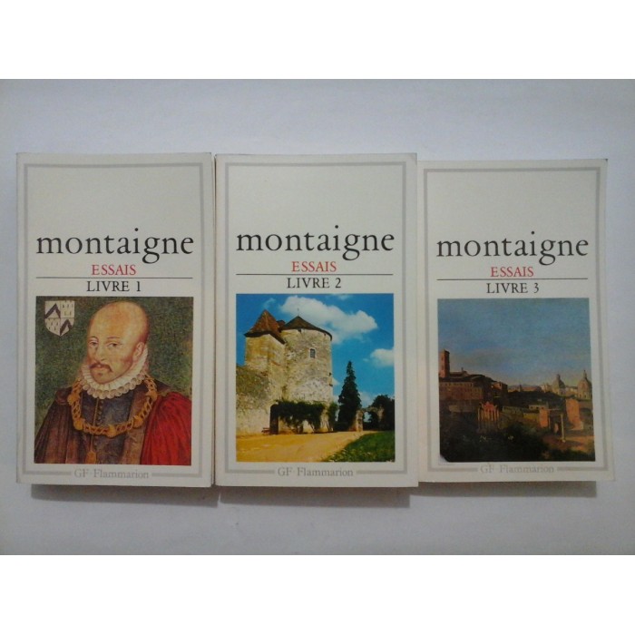 ESSAIS  - MONTAIGNE - Eseuri -  in limba franceza ( 3 volume )